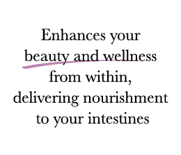 Enhances your beauty and wellness from within, delivering nourishment to your intestines